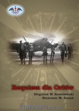 Requiem dla Orłów - Zbigniew W. Kowalewski, Sławomir M. Kozak [KSIĄŻKA]