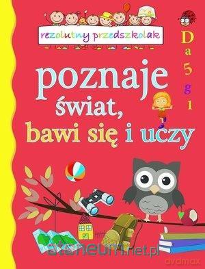 Rezolutny przedszkolak poznaje świat, bawi się [KSIĄŻKA]