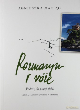 Rozmaryn i róże. Podróż do samej siebie - Agnieszka Maciąg [KSIĄŻKA]