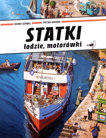 Statki, łodzie, motorówki - Doro Gobel, Peter Knorr [KSIĄŻKA]