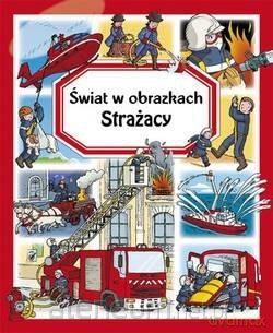 Strażacy. Świat w obrazkach - Emilie Beaumont, Marie-Laure Bouet, Philippe Simon [KSIĄŻKA]