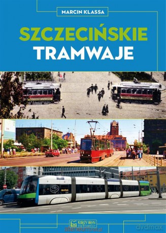 Szczecińskie tramwaje - Marcin Klassa [KSIĄŻKA]
