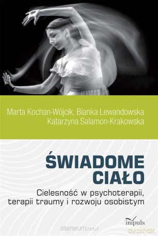 Świadome ciało. Cielesność w psychoterapii [KSIĄŻKA]