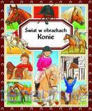 Świat w obrazkach - Konie [KSIĄŻKA]
