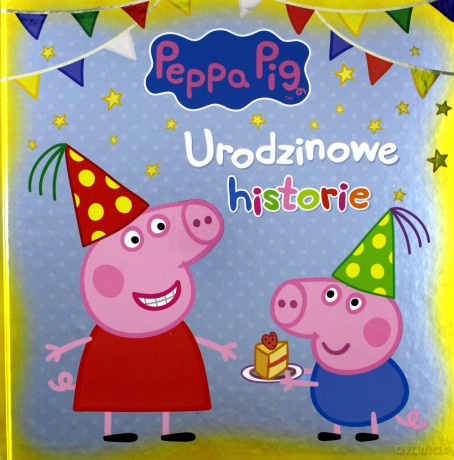 Świnka Peppa. Urodzinowe historie [KSIĄŻKA]