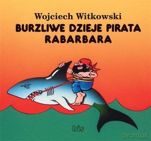 Burzliwe dzieje pirata Rabarbara - Wojciech Witkowski [KSIĄŻKA]