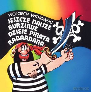 Jeszcze dalsze burzliwe dzieje pirata Rabarbara - Wojciech Witkowski [KSIĄŻKA]