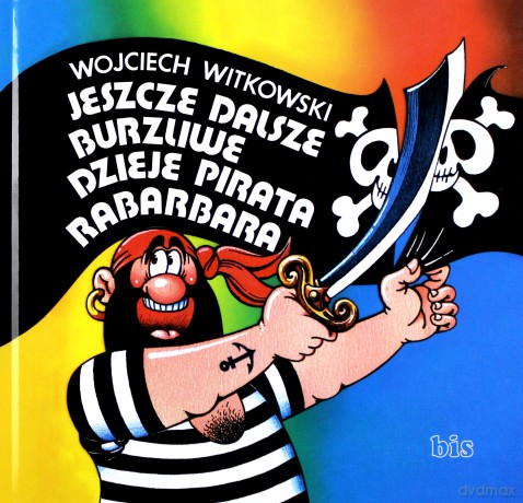 Jeszcze dalsze burzliwe dzieje pirata Rabarbara - Wojciech Witkowski [KSIĄŻKA]