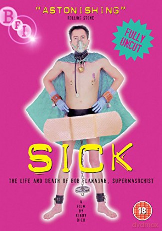 Sick: The Life & Death Of Bob Flaningan. Supermasochist [DVD]