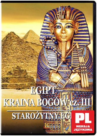 Tajemnice starożytnych cywilizacji 10: EGIPT KRAINA BOGÓW CZ. III STAROŻYTNY EGIPT [DVD]