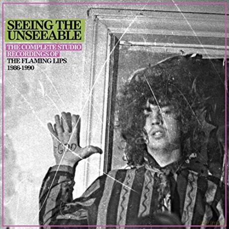 The Flaming Lips: Seeing The Unseeable: The Complete Studio Recordings Of The Flaming Lips 1986-1990 [6CD]