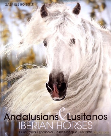 Andalusians and lusitanos - Gabriele Boiselle [KSIĄŻKA]