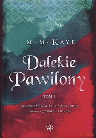 Dalekie pawilony (Tom 1) - Mary Margaret Kaye [KSIĄŻKA]
