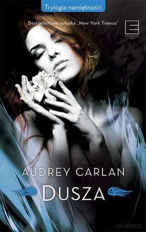 Dusza. Trylogia namiętności (Tom 3) - Audrey Carlan [KSIĄŻKA]
