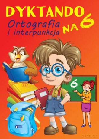 Dyktando na 6. Ortografia i interpunkcja [KSIĄŻKA]