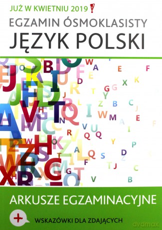Egzamin ósmoklasisty. Język polski arkusze egzaminacyjne [KSIĄŻKA]