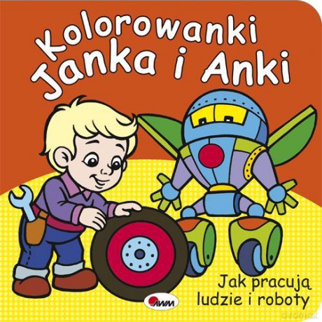Jak pracują ludzie i roboty. Kolorowanki Janka i Anki - Mariola Budek [KSIĄŻKA]