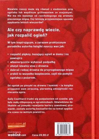 Jak rozpalić ognisko czyli rzecz o drewnie, podpałce i ogniu - Sally Coulthard [KSIĄŻKA]