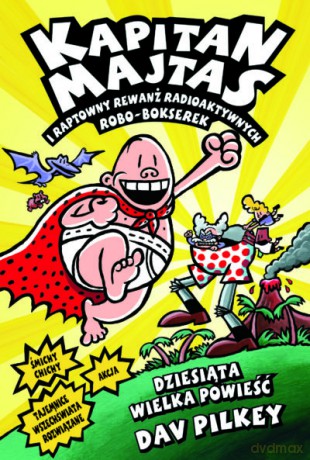 Kapitan Majtas i raptowny rewanż radioaktywnych robo-bokserek - Dav Pilkey [KSIĄŻKA]