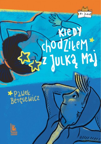 Kiedy chodziłem z Julką Maj - Paweł Beręsewicz [KSIĄŻKA]