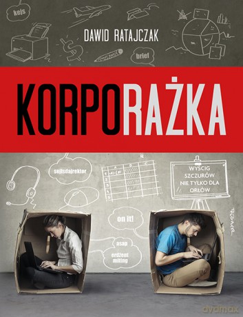 Korporażka. Wyścig szczurów nie tylko dla orłów - Dawid Ratajczak [KSIĄŻKA]