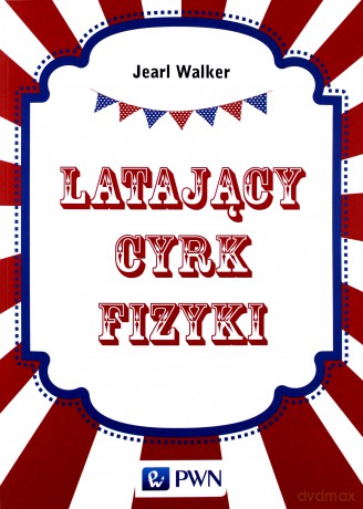 Latający cyrk fizyki - Jearl Walker [KSIĄŻKA]