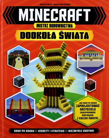 Minecraft. Mistrz budownictwa dookoła świata [KSIĄŻKA]