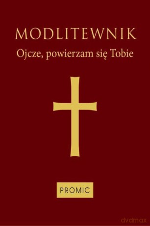 Modlitewnik. Ojcze powierzam się Tobie [KSIĄŻKA]