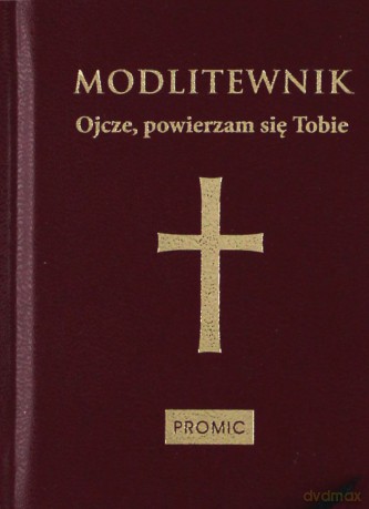 Modlitewnik. Ojcze powierzam się Tobie [KSIĄŻKA]