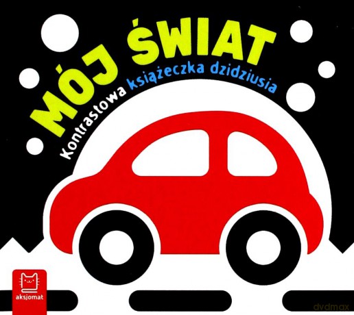 Mój świat. Kontrastowa książeczka dzidziusia [KSIĄŻKA]