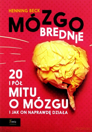 Mózgobrednie 20 i pół mitu o mózgu i jak on naprawdę działa - Henning Beck [KSIĄŻKA]