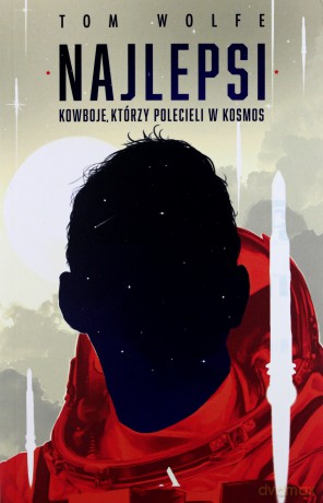 Najlepsi kowboje, którzy polecieli w kosmos - Tom Wolfe [KSIĄŻKA]
