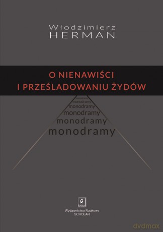 O nienawiści i prześladowaniu Żydów Monodramy - Włodzimierz Herman [KSIĄŻKA]