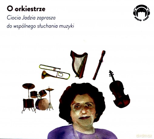 O orkiestrze. Ciocia Jadzia zaprasza do wspólnego słuchania muzyki - Jadwiga Mackiewicz [AUDIOBOOK]
