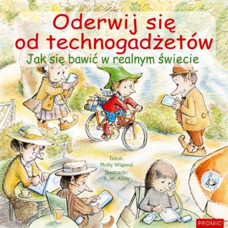 Oderwij się od techno gadżetów. Jak się bawić w realnym świecie - Molly Wigand [KSIĄŻKA]