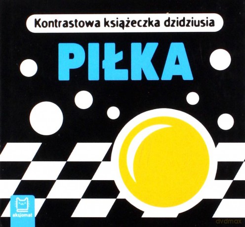 Piłka. Kontrastowa książeczka dzidziusia [KSIĄŻKA]