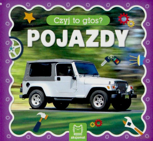 Pojazdy. Czyj to głos [KSIĄŻKA]