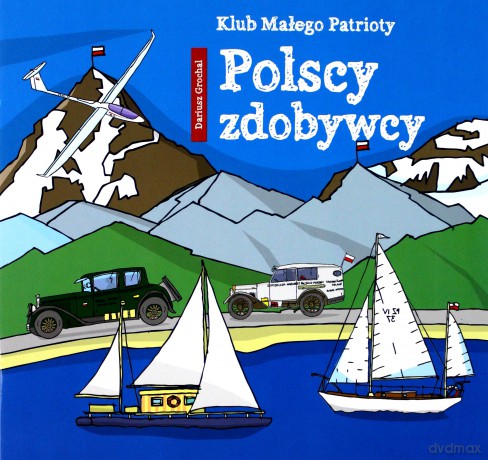 Polscy zdobywcy. Klub małego patrioty - Dariusz Grochal [KSIĄŻKA]