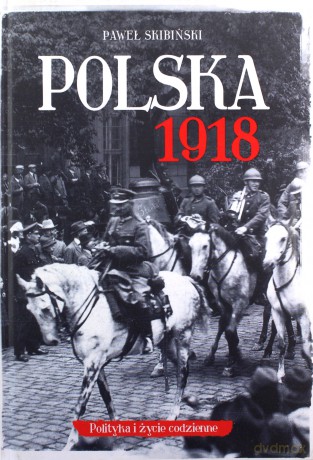 Polska 1918 - Paweł Skibiński [KSIĄŻKA]