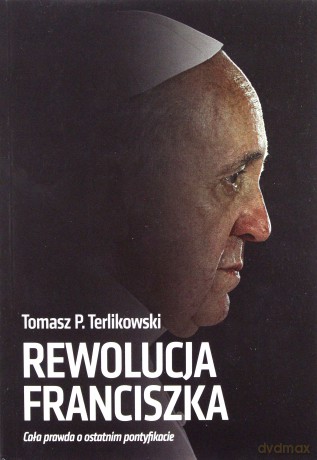 Rewolucja Francisza - Tomasz Terlikowski [KSIĄŻKA]