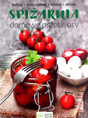 Spiżarnia. Domowe przetwory [KSIĄŻKA]