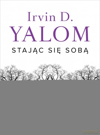 Stając się sobą. Pamiętnik psychiatry - Irvin D. Yalom [KSIĄŻKA]