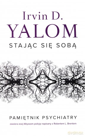 Stając się sobą. Pamiętnik psychiatry - Irvin D. Yalom [KSIĄŻKA]