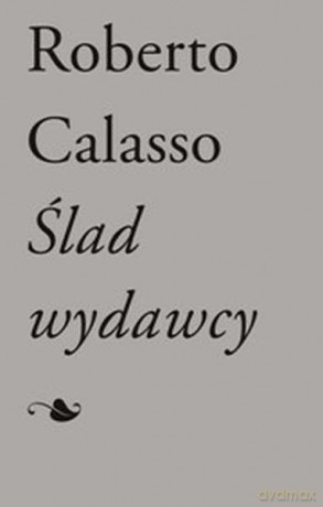 Ślad wydawcy - Roberto Calasso [KSIĄŻKA]