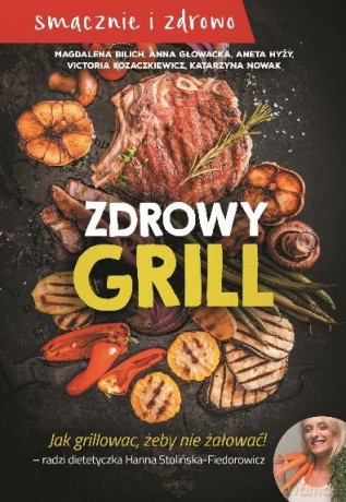 Zdrowy grill. Jak grillować żeby nie żałować [KSIĄŻKA]