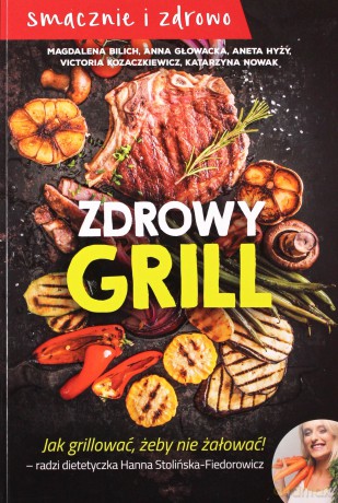 Zdrowy grill. Jak grillować żeby nie żałować [KSIĄŻKA]