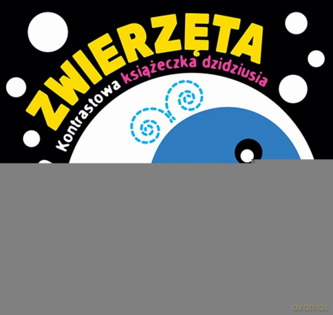 Zwierzęta. Kontrastowa książeczka dzidziusia [KSIĄŻKA]