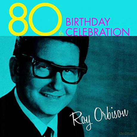 Roy Orbison: 80th Birthday Celebration [2CD]