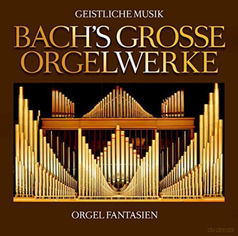 Johann Sebastian Bach: Bachs Grosse Orgelwerke [2CD]