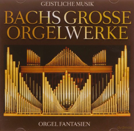 Johann Sebastian Bach: Bachs Grosse Orgelwerke [2CD]